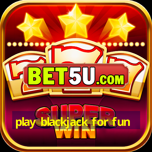 play blackjack for fun